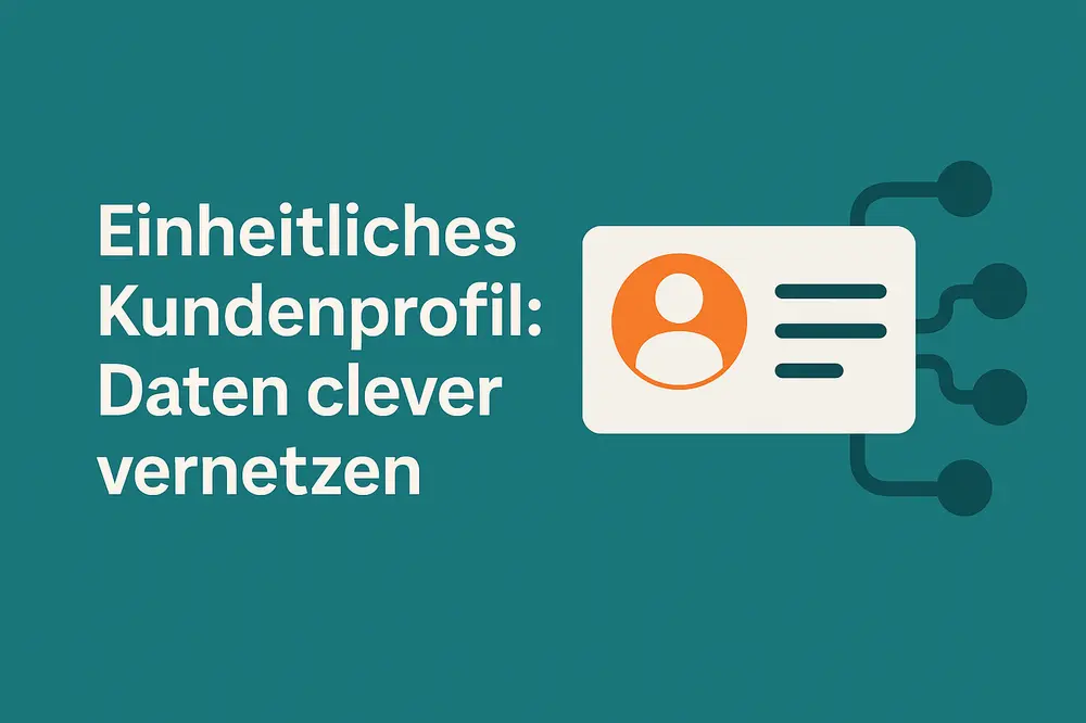 einheitliches-kundenprofil-daten-clever-vernetzen