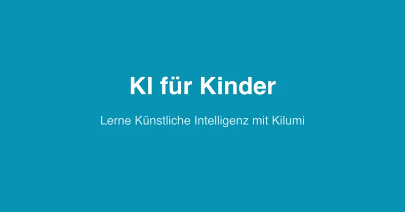 ki-lumi: KI für Kinder – Lerne Künstliche Intelligenz mit Kilumi