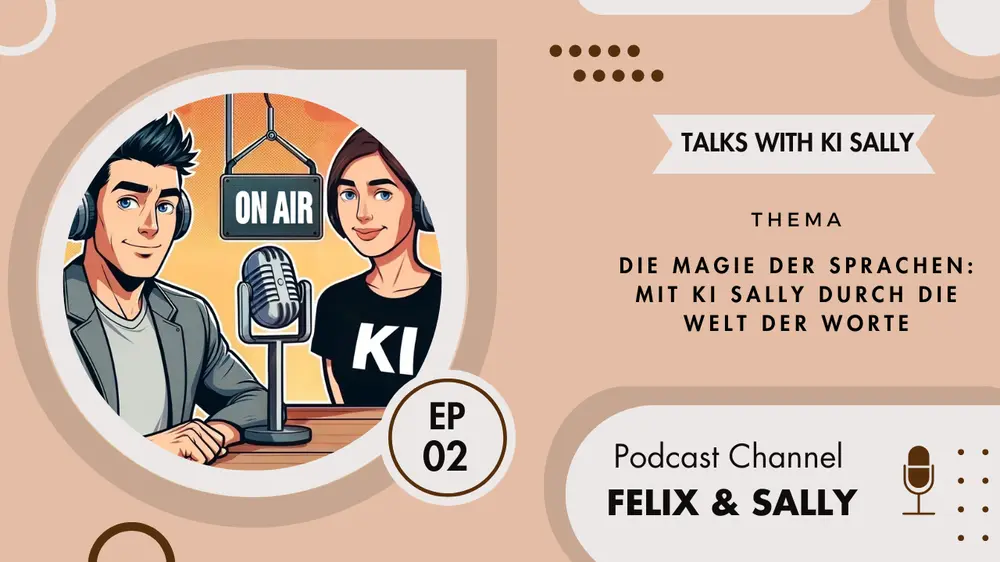 Podcast Felix & Sally - Die Magie der Sprachen: Mit KI Sally durch die Welt der Worte (EP02)