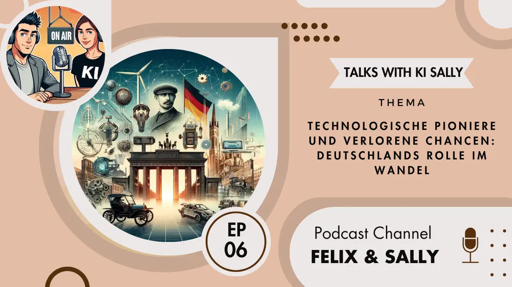 Podcast Felix & Sally - Technologische Pioniere und verlorene Chancen: Deut. Rolle im Wandel  (EP06)