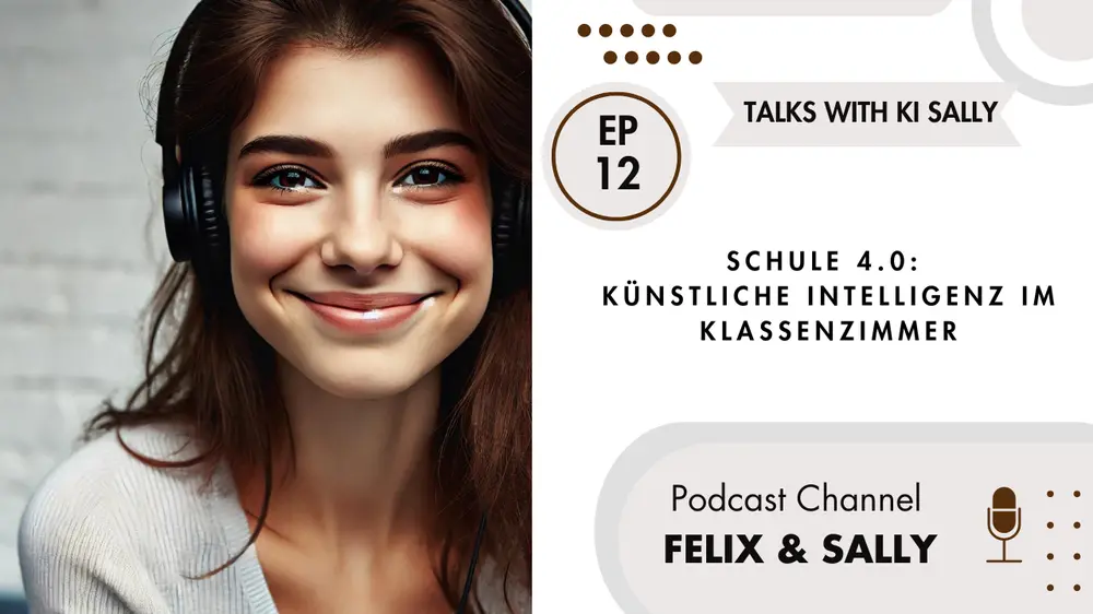 Podcast Felix & Sally - Schule 4.0: Künstliche Intelligenz im Klassenzimmer (EP12)
