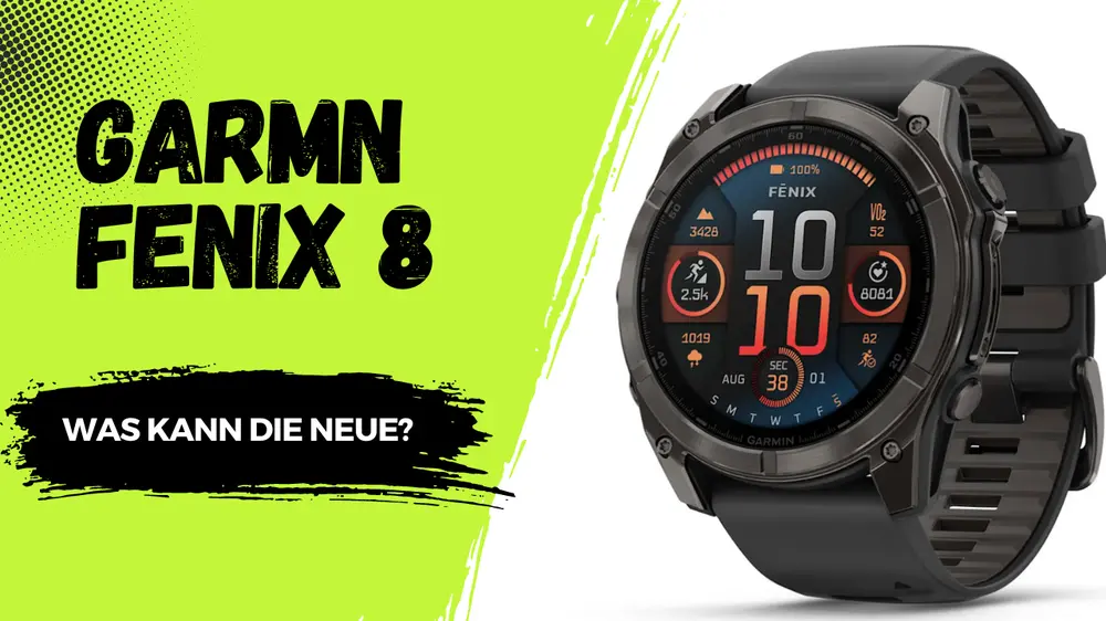 Garmin Fenix 8: Die neuesten Sportuhren mit beeindruckender 48-Tage-Akkulaufzeit