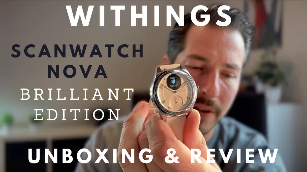 Withings Nova Brilliant Edition – Unboxing & Review auf Deutsch!