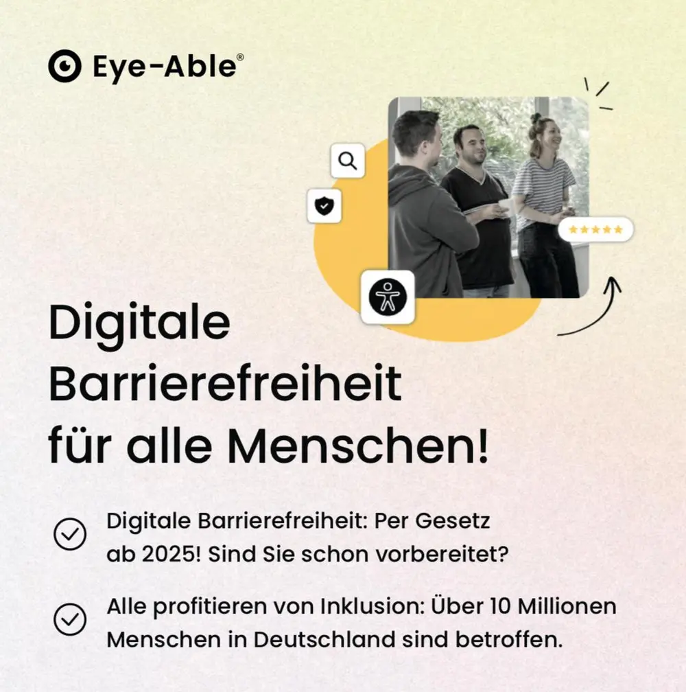 Digitale Barrierefreiheit wird Pflicht: Eye-Able macht Unternehmen fit für die Zukunft